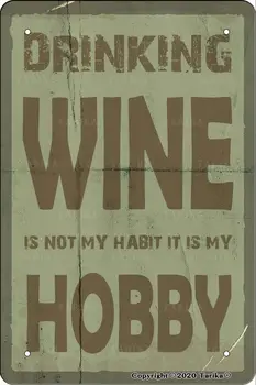 Пить вино - это не моя привычка, это мое хобби 8X12 дюймов Олово Винтажный Вид Украшение Художественный Знак Для Домашней Кухни Ванной Комнаты Изображение